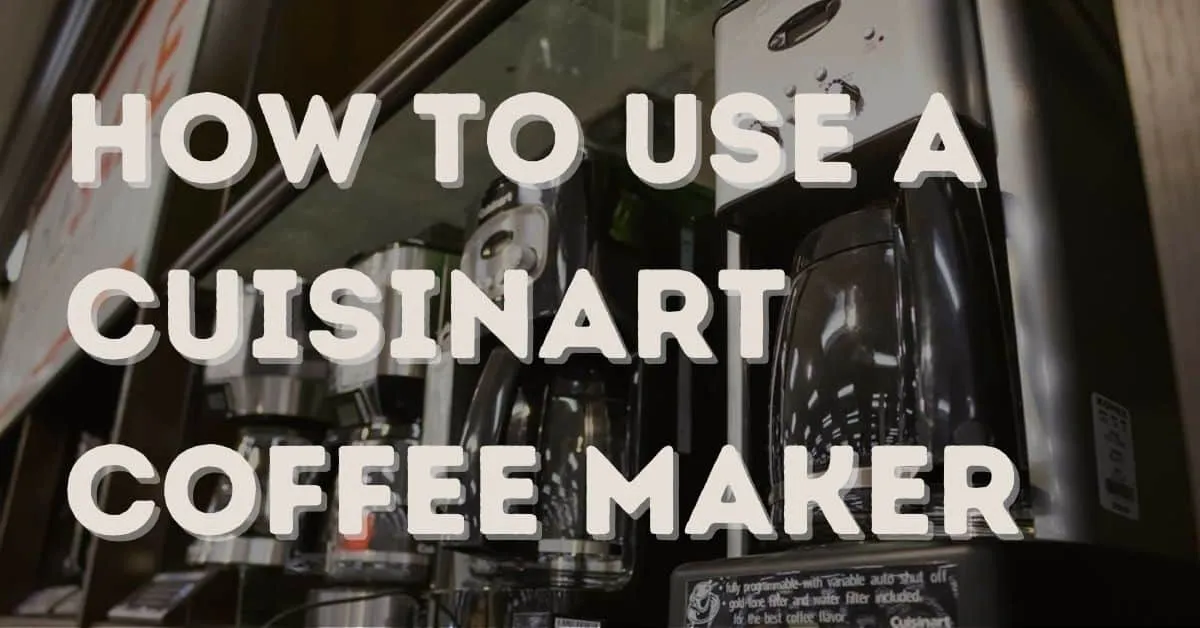 How to Use a Cuisinart Coffee Maker