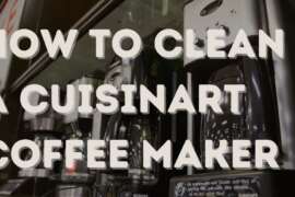 How to Clean a Cuisinart Coffee Maker: A Complete Guide