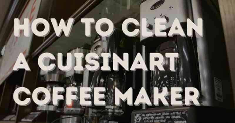 How to Clean a Cuisinart Coffee Maker