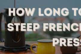 How Long to Steep French Press: The Secret to a Perfect Brew