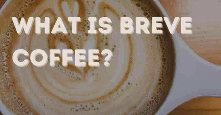 What Is Breve Coffee: Unveiling the Rich and Creamy Espresso Drink